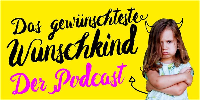 Das gewünschteste Wunschkind - der Podcast